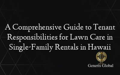 A Comprehensive Guide to Tenant Responsibilities for Lawn Care in Single-Family Rentals in Hawaii