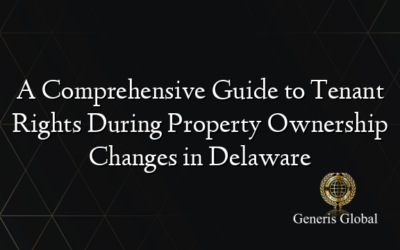 A Comprehensive Guide to Tenant Rights During Property Ownership Changes in Delaware