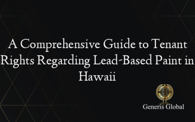 A Comprehensive Guide to Tenant Rights Regarding Lead-Based Paint in Hawaii