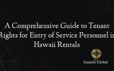 A Comprehensive Guide to Tenant Rights for Entry of Service Personnel in Hawaii Rentals