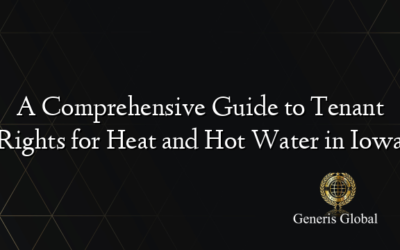 A Comprehensive Guide to Tenant Rights for Heat and Hot Water in Iowa