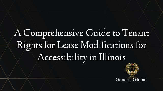 A Comprehensive Guide to Tenant Rights for Lease Modifications for Accessibility in Illinois