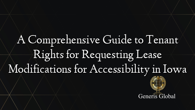 A Comprehensive Guide to Tenant Rights for Requesting Lease Modifications for Accessibility in Iowa