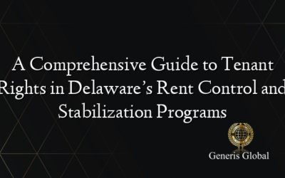 A Comprehensive Guide to Tenant Rights in Delaware’s Rent Control and Stabilization Programs