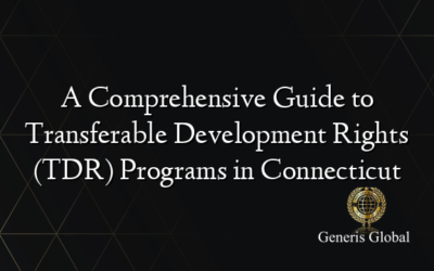 A Comprehensive Guide to Transferable Development Rights (TDR) Programs in Connecticut
