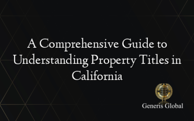 A Comprehensive Guide to Understanding Property Titles in California