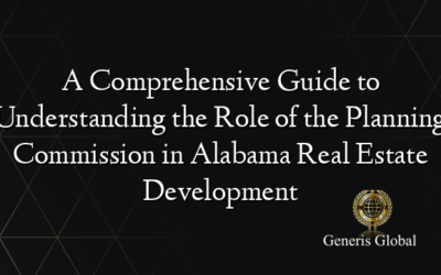 A Comprehensive Guide to Understanding the Role of the Planning Commission in Alabama Real Estate Development