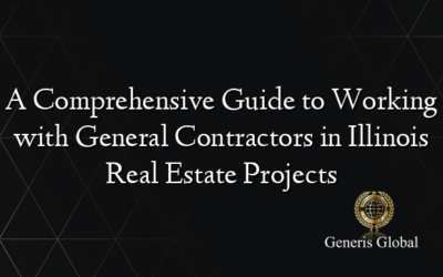 A Comprehensive Guide to Working with General Contractors in Illinois Real Estate Projects