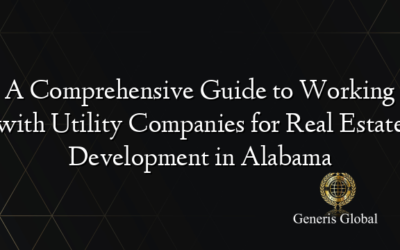 A Comprehensive Guide to Working with Utility Companies for Real Estate Development in Alabama