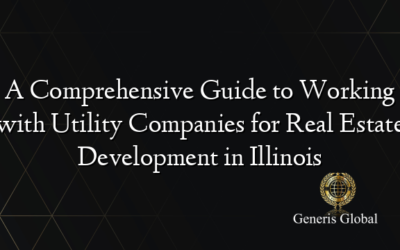 A Comprehensive Guide to Working with Utility Companies for Real Estate Development in Illinois