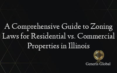 A Comprehensive Guide to Zoning Laws for Residential vs. Commercial Properties in Illinois