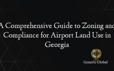 A Comprehensive Guide to Zoning and Compliance for Airport Land Use in Georgia