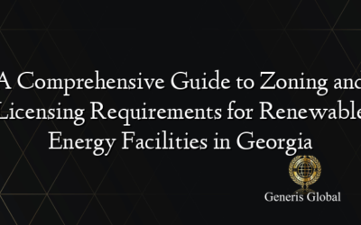 A Comprehensive Guide to Zoning and Licensing Requirements for Renewable Energy Facilities in Georgia