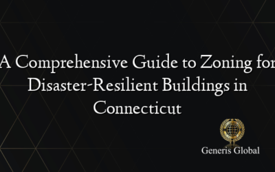 A Comprehensive Guide to Zoning for Disaster-Resilient Buildings in Connecticut