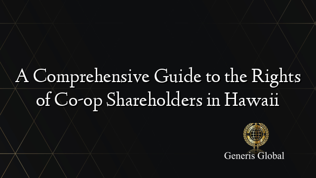 A Comprehensive Guide to the Rights of Co-op Shareholders in Hawaii