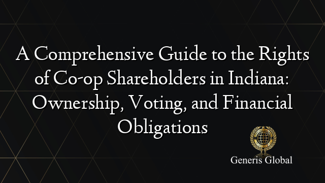 A Comprehensive Guide to the Rights of Co-op Shareholders in Indiana: Ownership, Voting, and Financial Obligations
