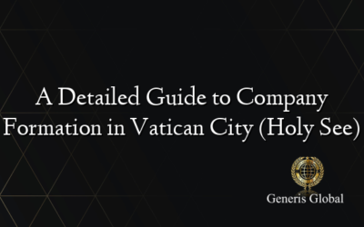 A Detailed Guide to Company Formation in Vatican City (Holy See)