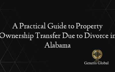 A Practical Guide to Property Ownership Transfer Due to Divorce in Alabama