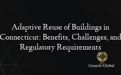 Adaptive Reuse of Buildings in Connecticut: Benefits, Challenges, and Regulatory Requirements