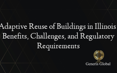 Adaptive Reuse of Buildings in Illinois: Benefits, Challenges, and Regulatory Requirements