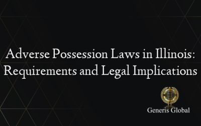 Adverse Possession Laws in Illinois: Requirements and Legal Implications