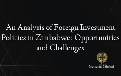 An Analysis of Foreign Investment Policies in Zimbabwe: Opportunities and Challenges