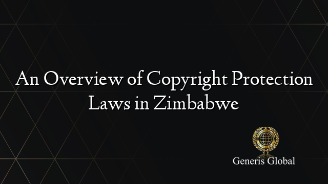An Overview of Copyright Protection Laws in Zimbabwe