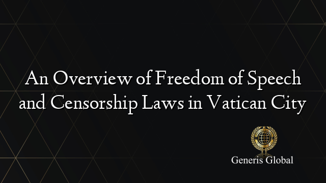 An Overview of Freedom of Speech and Censorship Laws in Vatican City