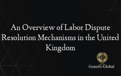 An Overview of Labor Dispute Resolution Mechanisms in the United Kingdom