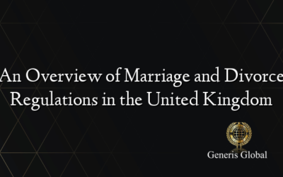 An Overview of Marriage and Divorce Regulations in the United Kingdom