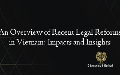 An Overview of Recent Legal Reforms in Vietnam: Impacts and Insights