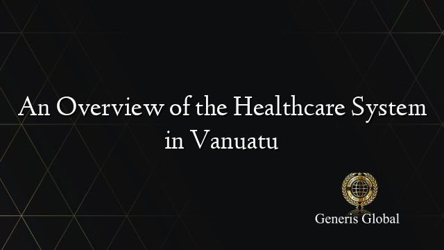 An Overview of the Healthcare System in Vanuatu