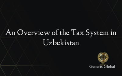 An Overview of the Tax System in Uzbekistan