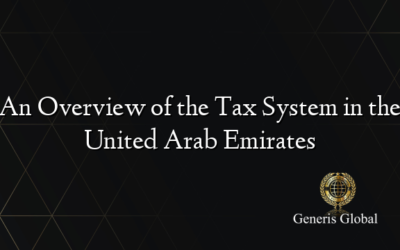 An Overview of the Tax System in the United Arab Emirates