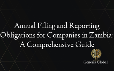 Annual Filing and Reporting Obligations for Companies in Zambia: A Comprehensive Guide