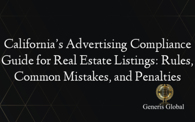 California’s Advertising Compliance Guide for Real Estate Listings: Rules, Common Mistakes, and Penalties