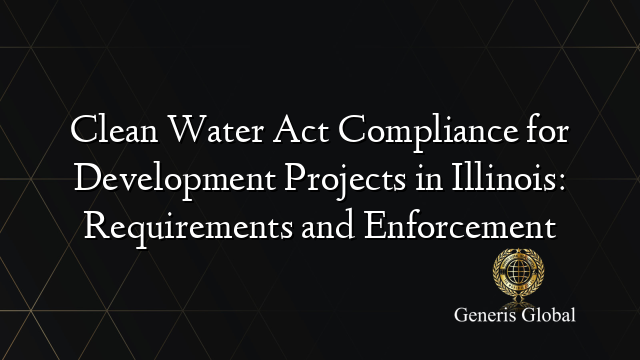 Clean Water Act Compliance For Development Projects In Illinois