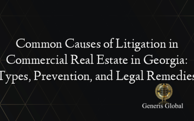 Common Causes of Litigation in Commercial Real Estate in Georgia: Types, Prevention, and Legal Remedies