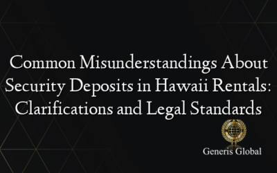 Common Misunderstandings About Security Deposits in Hawaii Rentals: Clarifications and Legal Standards