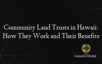 Community Land Trusts in Hawaii: How They Work and Their Benefits