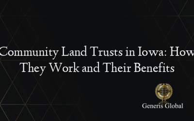 Community Land Trusts in Iowa: How They Work and Their Benefits