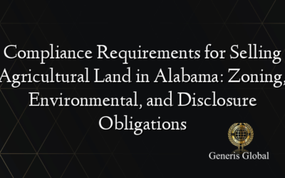 Compliance Requirements for Selling Agricultural Land in Alabama: Zoning, Environmental, and Disclosure Obligations