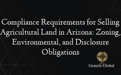 Compliance Requirements for Selling Agricultural Land in Arizona: Zoning, Environmental, and Disclosure Obligations