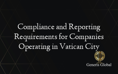 Compliance and Reporting Requirements for Companies Operating in Vatican City