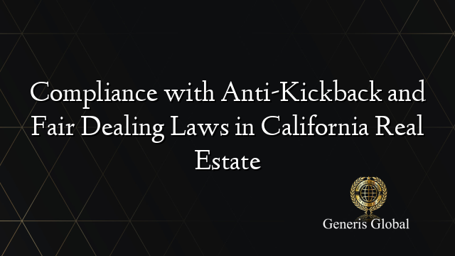 Compliance with Anti-Kickback and Fair Dealing Laws in California Real Estate