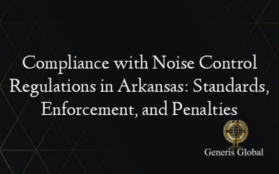 Compliance with Noise Control Regulations in Arkansas: Standards, Enforcement, and Penalties