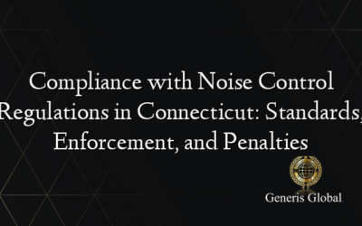 Compliance with Noise Control Regulations in Connecticut: Standards, Enforcement, and Penalties