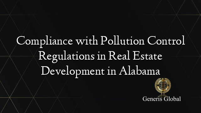 Compliance with Pollution Control Regulations in Real Estate Development in Alabama