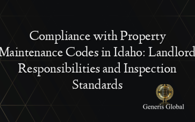 Compliance with Property Maintenance Codes in Idaho: Landlord Responsibilities and Inspection Standards
