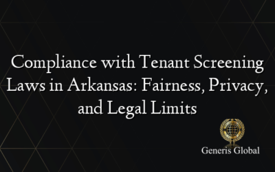 Compliance with Tenant Screening Laws in Arkansas: Fairness, Privacy, and Legal Limits